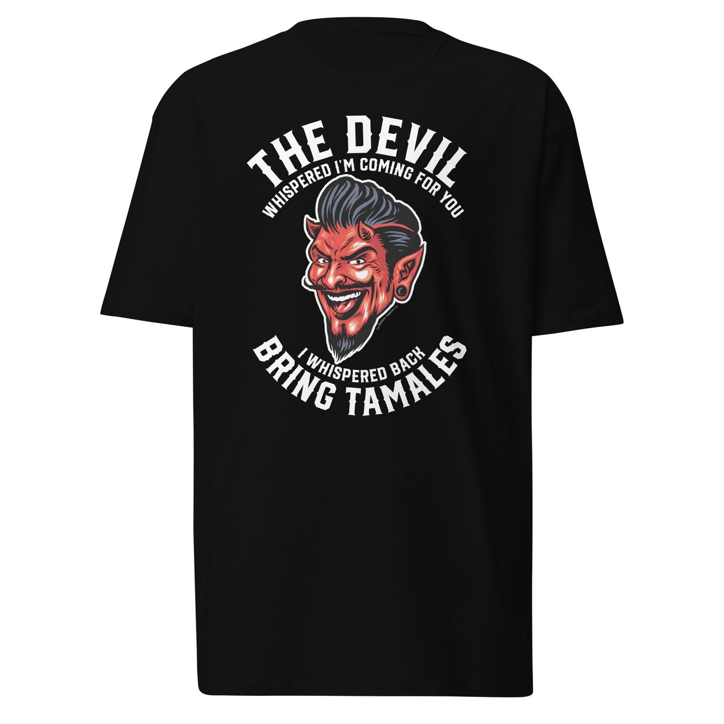 Front view of a black t-shirt featuring a devil graphic and the text 'The Devil Whispered I'm Coming For You. I Whispered Back Bring Tamales.'