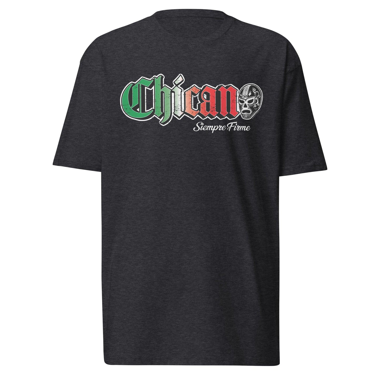 Chicano Siempre Firme T-Shirt in Charcoal Heather, featuring a bold graphic with Mexican flag colors and 'Siempre Firme' text below.