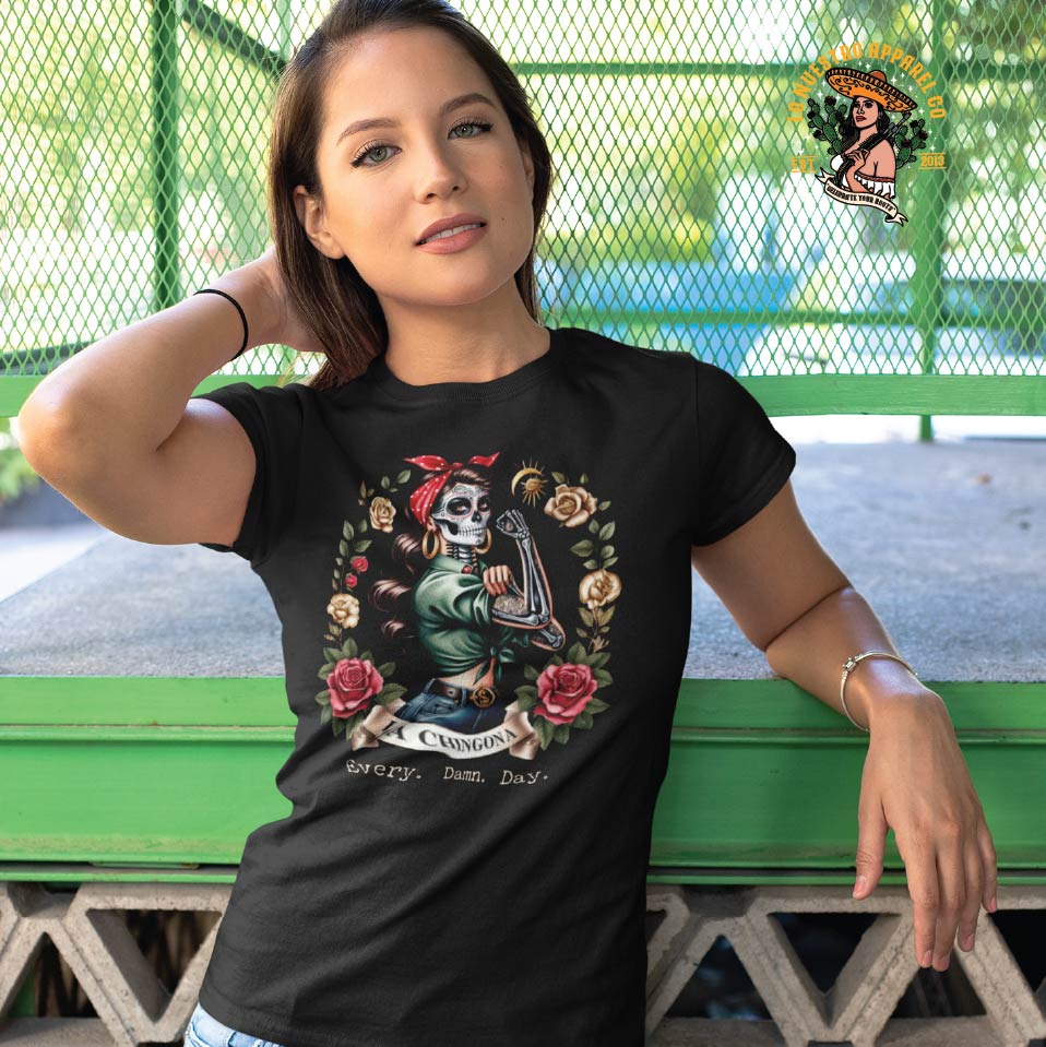 A young model wearing the La Chingona, Every Damn Day T-shirt. Showing off the best in Chicano Clothing and a new spin on funny shirts