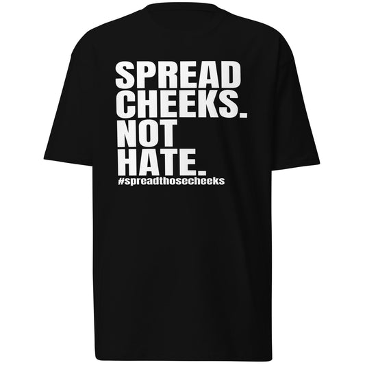 Black "Spread Cheeks Not Hate" T-Shirt with bold white text and hashtag #spreadthosecheeks. Funny statement tee for casual wear.